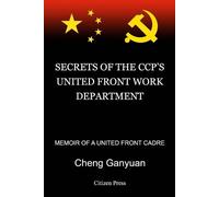 Ganyuan Cheng Secrets of the Ccp's United Front Work Department (Tascabile)