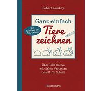 Ganz einfach Tiere zeichnen. Über 150 Motive mit vielen Varianten Schritt für Schritt. Mit Leerseiten zum Üben: Seit 100 Jahren der Klassiker unter ... Zum ersten Mal in deutschsprachiger Ausgabe