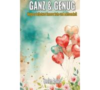Ganz & Genug - Wege zu Selbstwert innerer Ruhe und Achtsamkeit: Ein liebevolles Buch über emotionale Heilung, Selbstvertrauen und seelische Balance - ... Resilienz und innere Stärke im Alltag