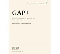 GAP+ Middle School: A companion workbook on the arts, the gap work, place, identity, and the tools of our time.