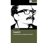 Gappisti. La rete clandestina di Giangiacomo Feltrinelli