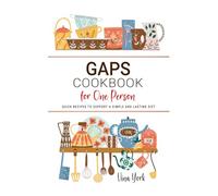 GAPS Cookbook for One Person: Quick Recipes to Support a Simple and Lasting Diet