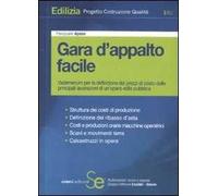Gara d'appalto facile. Vademecum per la definizione dei prezzi di costo delle principali lavorazioni di un'opera edile pubblica