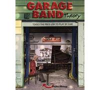 Garage Band Theory: Music theory for non music majors - practical, useful theory