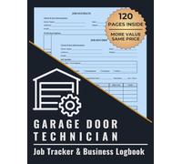 Garage Door Technician Job Tracker & Business Logbook: Track Installation & Repair Estimates, Completed Jobs, Client Notes, and Payments in One Organized System