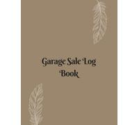 Garage Sale Log Book: A Practical Organizer for Yard Sales, Estate Sales, Auctions & More - Track Items, Prices, and Sales with Ease