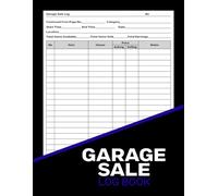 Garage Sale Log Book: Record Sheets for Maximizing Profits in Reselling Personal Items, Yard Sales and Estate Auctions, Organize and Profit from Your Garage Sales, Yard Sales Tracker Logbook