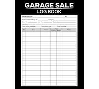 Garage Sale Log Book: Record Sheets for Maximizing Profits in Reselling Personal Items, Yard Sales and Estate Auctions, Track & Record Garage Sale ... Organize and Profit from Your Garage Sales