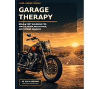 Garage Therapy: Bold & Easy Coloring for Stress Relief, Motivation, and Second Chances