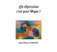 Garaic, Jean-Pierre La D??Pression C`Est Quoi Papa ? Book NUOVO