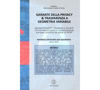 GARANTE DELLA PRIVACY & TRASPARENZA A GEOMETRIA VARIABILE: OpenAI/ChatGPT, DeepS Grok/X: tra risk-based opaco e coordinamento europeo selettivo