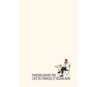 Garanti 100% Café en Terrasse et Regard Noir - Carnet de Notes Humour Parisien : Idée Cadeau Originale Homme Femme Parisienne - Journal Ligné 120 ... Rigolo Chic Ville Lumière Typique Paris