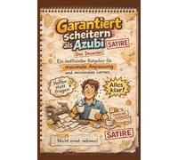 Garantiert Scheitern als Azubi: Wie du mit maximaler Anpassung minimal auffällst - und trotzdem aneckst.