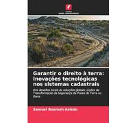 Garantir o direito à terra: Inovações tecnológicas nos sistemas cadastrais: Dos desafios locais às soluções globais: Lições da Transformação da Segurança da Posse de Terra no Gana