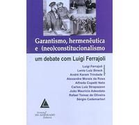 Garantismo, Hermenêutica e (Neo)Constitucionalismo. Um Debate com Luigi Ferrajoli