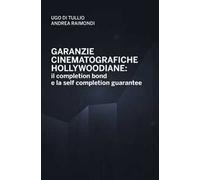 Garanzie cinematografiche hollywoodiane: il completion bond e la self completion gurantee