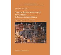 Garanzie degli interessi protetti e della legalità dell'azione amministrativa. Saggi sulla giustizia amministrativa