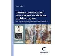 Garanzie reali dei mutui ed escussione del debitore in diritto romano. Att...