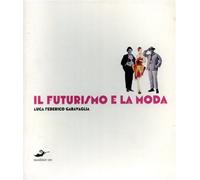 Garavaglia,Luca Federico. - Il Futurismo e la moda.