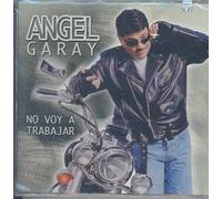 Garay, Angel - No Voy a Trabajar