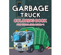Garbage Truck Coloring Book for Toddlers Age 2-4: Fun and Easy Trash Truck Coloring Pages with Large Simple Designs for Little Kids Toddlers Age 2-4
