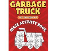 Garbage Truck Gifts for Kids: Garbage Truck Maze for Kids Ages 4-8: Fun and Creative Activity Book for Boys and Girls with Solutions