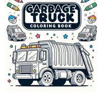 Garbage trucks Coloring Book: A Fun Coloring Book Featuring Garbage Trucks, Recycling Vehicles, and Waste Collection Scenes for Kids
