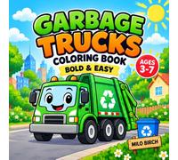 Garbage Trucks Coloring Book: Bold & Easy Vehicle Coloring Fun for Kids Ages 3-7 Featuring Recycling Trucks, Street Sweepers, Bins and Clean-Up Machines