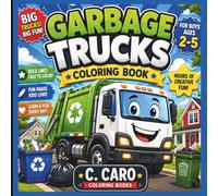 Garbage Trucks Coloring Book for Kids Ages 2-5: Fun & Easy Coloring Pages Featuring Garbage Trucks, Recycling Trucks, Trash Pickup Scenes, and Big Trucks for Toddlers and Preschoolers