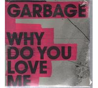 Garbage - Why Do You Love Me