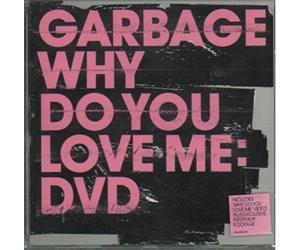 Garbage - Why Do You Love Me