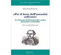 Garbarino,Maria Carl - «Per il bene dell'umanità sofrente». La chirurgia di Giov