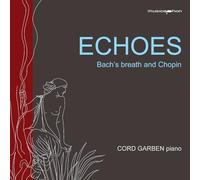 Garben, Cord - Echos. Bachs Atem und Chopin [Import]