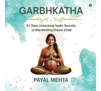 GarbhKatha: 21 Tales Unlocking Vedic Secrets of Manifesting Dream Child GarbhSanskar Secrets for Planning & Pregnant Couples