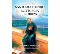 Garcia Ademir Santo Agostinho Na Liturgia Das Horas (Tascabile)