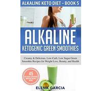 Garcia Elena Alkaline Ketogenic Green Smoothies (Tascabile) Alkaline Keto