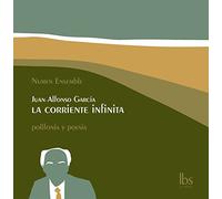 Garcia Juan Alfonso - Corriente Infinita: Polyphony & Poetry