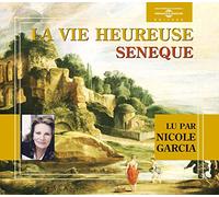 Garcia, Nicole - La Vie Heureuse-Seneque