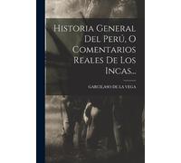 GARCILASO DE LA V Historia General Del Perú, O Comentarios Reales De (Tascabile)