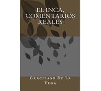 Garcilaso De La Vega El Inca, Comentarios Reales (Tascabile)