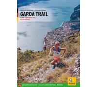 Garda trail. 33 itinerari di corsa in natura attorno al Benaco. Ediz. tede...