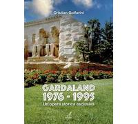 Gardaland 1976-1995. Un'opera storica esclusiva