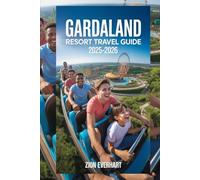 Gardaland Resort Travel Guide 2025-2026: Insider Tips, Rides, Shows, Seasonal Events, Dining, Hotels, Lake Garda Day Trips, Hidden Gems for LEGOLAND Water Park & SEA LIFE Aquarium
