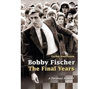 Gardar Sverrisso Bobby Fischer: The Final YearsPB: The Final Year (Tascabile)