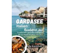 Gardasee Italien Reiseführer 2025: So erkunden, genießen und holen Sie das Beste aus Ihrer Zeit am Gardasee heraus