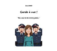 Garde à vue !: "Doc, vous ne me croirez jamais..."