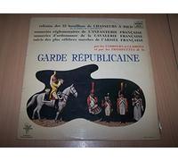 Garde Républicaine - Refrains, Sonneries Et Marches : Le Réveil, L'appel, La Soupe, Le Rassemblement, L'extinction Des Feux ...