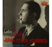 Gardel, Carlos - Eran Otros Hombres