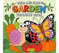 Garden: A Coloring Book for Adults and Teens: Bold and Easy, Simple Designs for Relaxation and Anxiety Relief, Featuring Plants, Flowers, and Adorable ... Inspire Creativity (Easy Flowers Coloring)