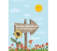 Garden Adventures: Dot to Dot and Coloring Book for Kids: A Fun Activity Book with Nature Scenes to Connect and Color